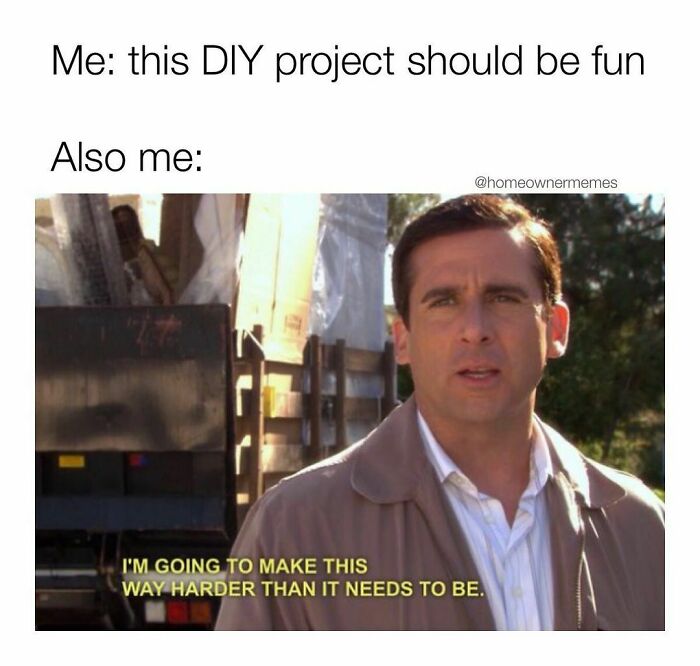 Why Am I Like This?
#diyprojects #homerenovation
@homeownermemes