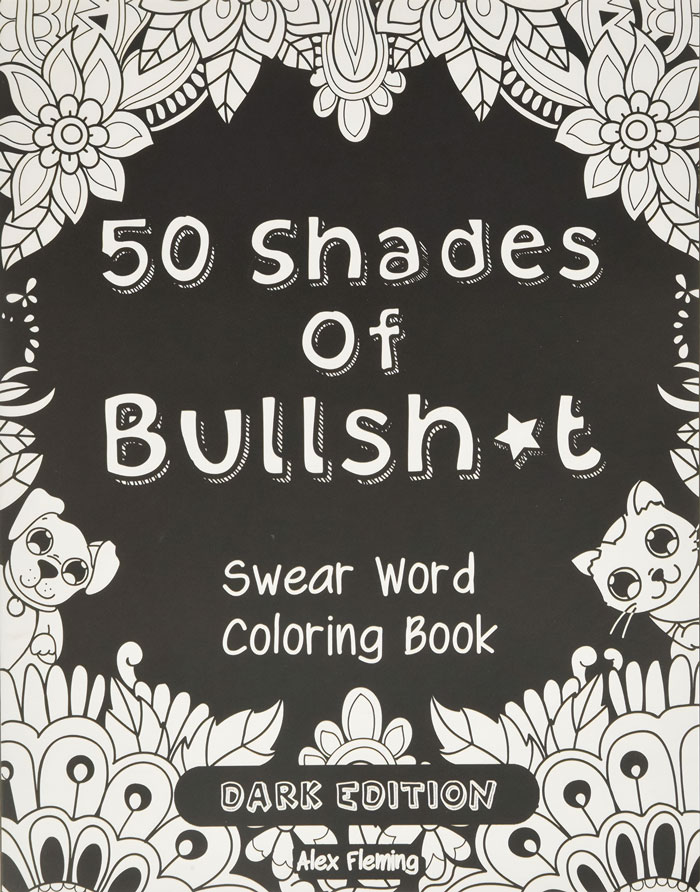 "50 Shades Of Bullsh*t: Dark Edition" By Alex Fleming
