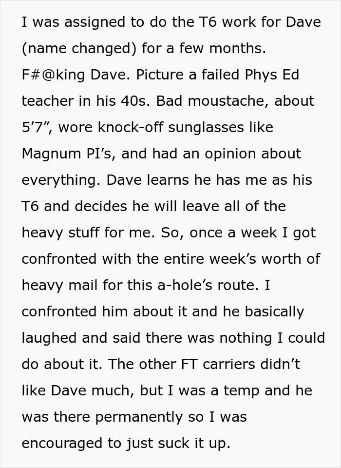 Incompetent Mailman Deliberately Leaves All The Heavy Stuff For A Temporary Worker Who Nails The Route And Gets Him Fired Incompetent Mailman Deliberately Leaves All The Heavy Stuff For A Temporary Worker Who Nails The Route And Gets Him Fired