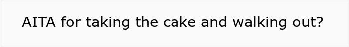 Woman Asks Folks Online If She’s A Jerk For Taking The Cake She Baked For Her Fiance And Leaving His B-Day Party After His Mom Stole Her Thunder Woman Asks Folks Online If She’s A Jerk For Taking The Cake She Baked For Her Fiance And Leaving His B-Day Party After His Mom Stole Her Thunder