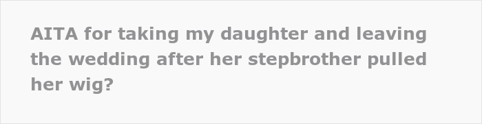 Mom Asks The Internet If She's A Jerk For Abandoning Stepson And Husband At His Sister's Wedding After Stepson Pulls A Cruel Prank On Cancer Survivor Daughter Mom Asks The Internet If She's A Jerk For Abandoning Stepson And Husband At His Sister's Wedding After Stepson Pulls A Cruel Prank On Cancer Survivor Daughter