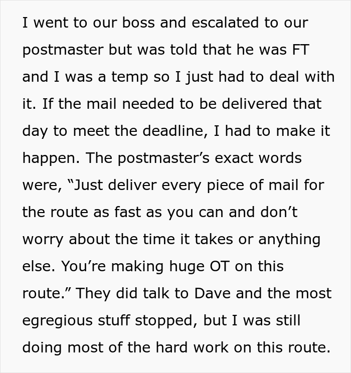 Incompetent Mailman Deliberately Leaves All The Heavy Stuff For A Temporary Worker Who Nails The Route And Gets Him Fired Incompetent Mailman Deliberately Leaves All The Heavy Stuff For A Temporary Worker Who Nails The Route And Gets Him Fired