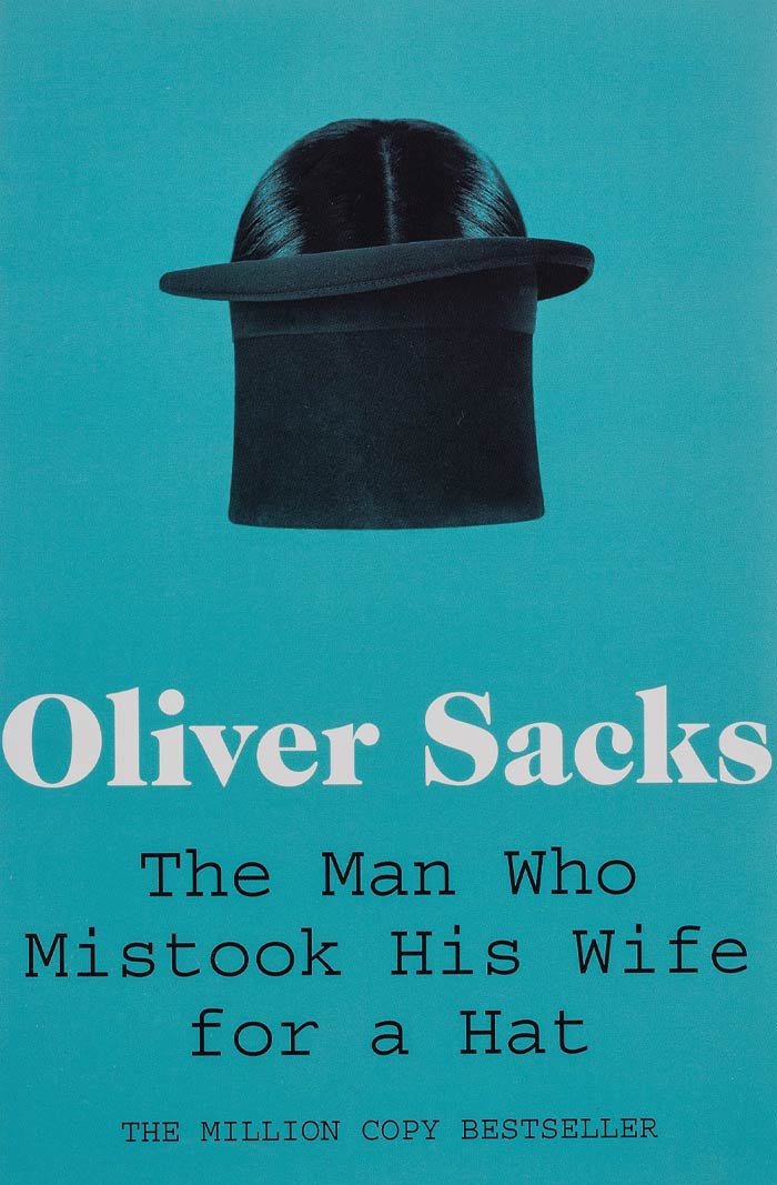 The Man Who Mistook His Wife For A Hat: And Other Clinical Tales By Oliver Sacks