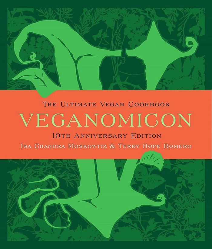 "Veganomicon: The Ultimate Vegan Cookbook" By Isa Chandra Moskowitz