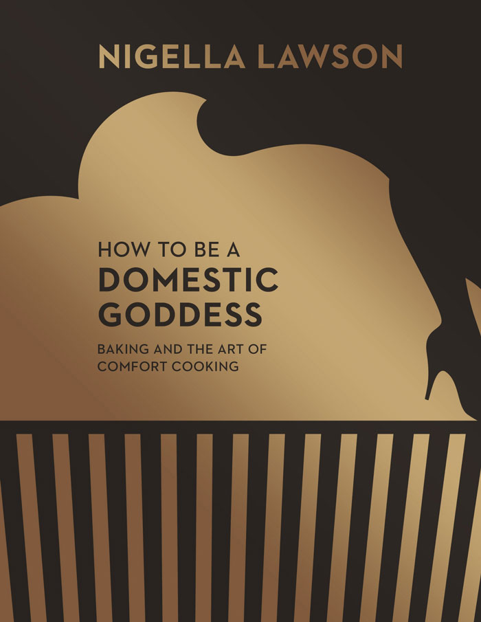 "How To Be A Domestic Goddess: Baking And The Art Of Comfort Cooking" By Nigella Lawson