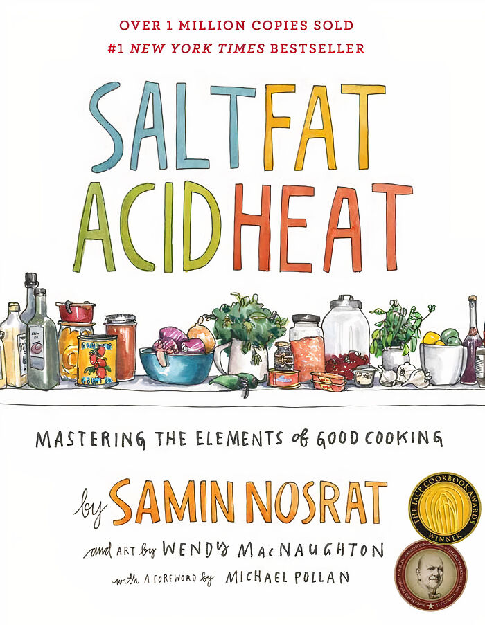 "Salt, Fat, Acid, Heat: Mastering The Elements Of Good Cooking" By Samin Nosrat