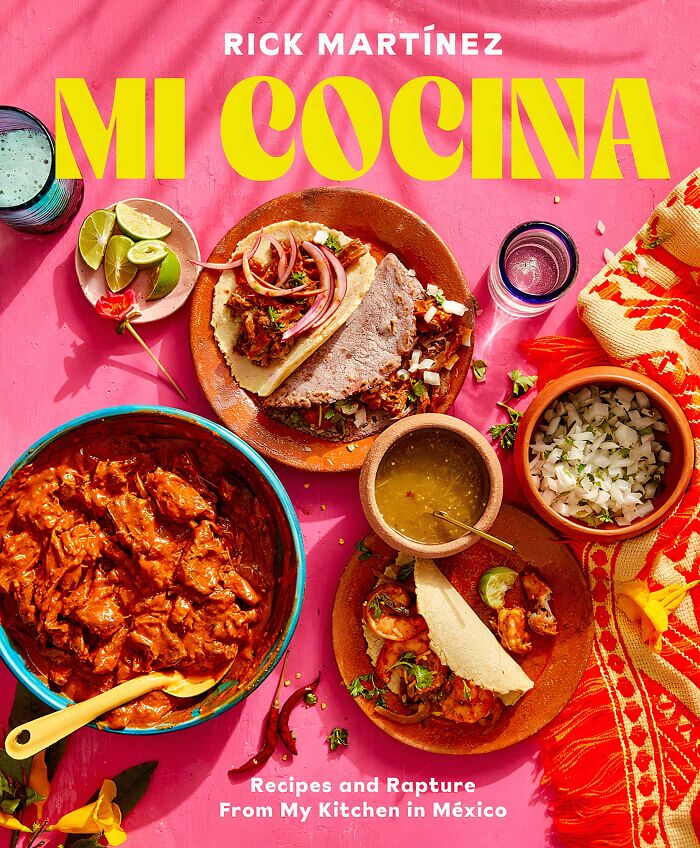"Mi Cocina: Recipes And Rapture From My Kitchen In Mexico" By Rick Martínez