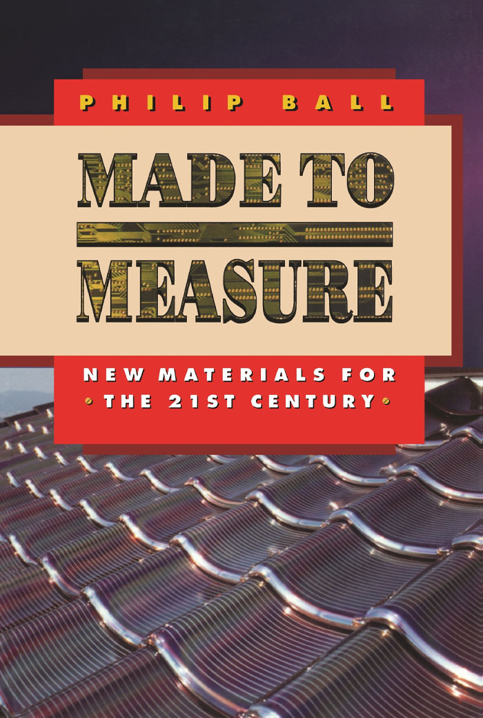 Made To Measure: New Materials For The 21st Century By Philip Ball