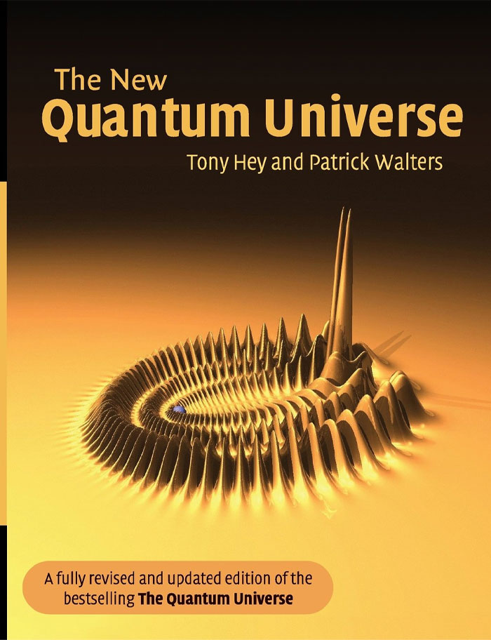 The New Quantum Universe By Tony Hey; Patrick Walters