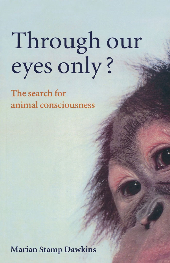 Through Our Eyes Only? The Search For Animal Consciousness By Marian Stamp Dawkins