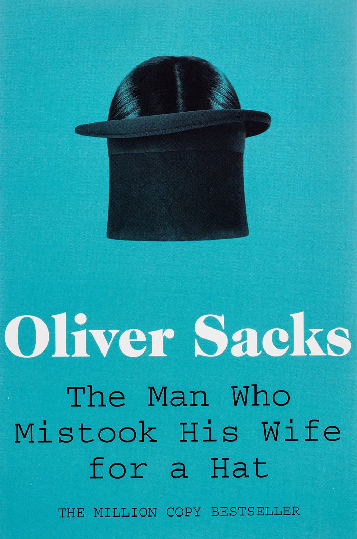 The Man Who Mistook His Wife For A Hat By Oliver Sacks