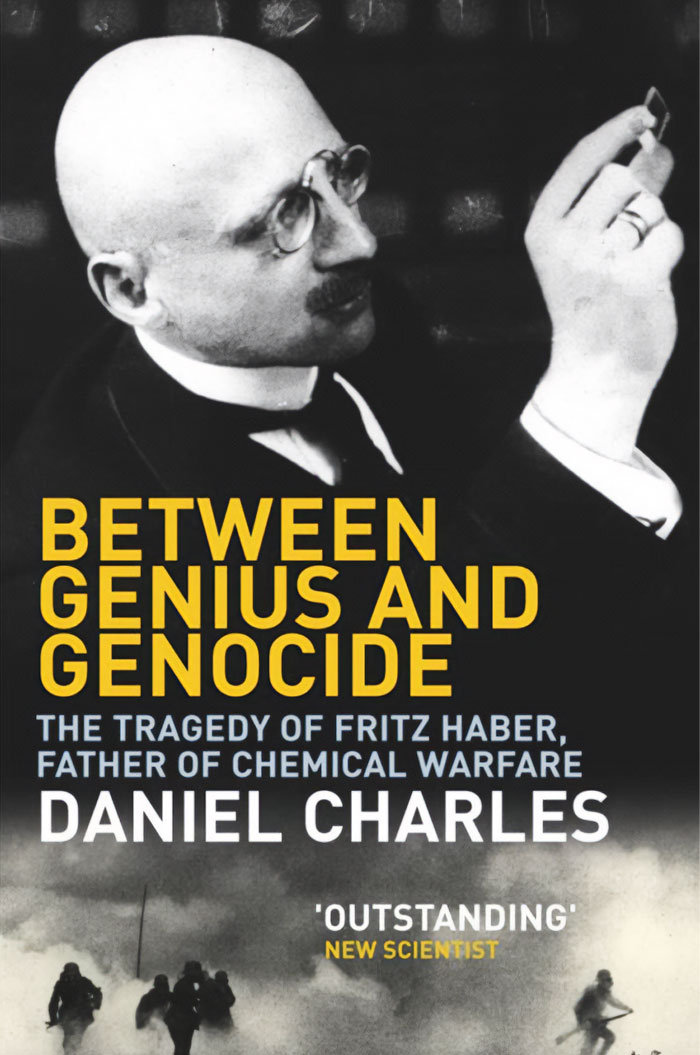Between Genius And Genocide: The Tragedy Of Fritz Haber By Dan Charles