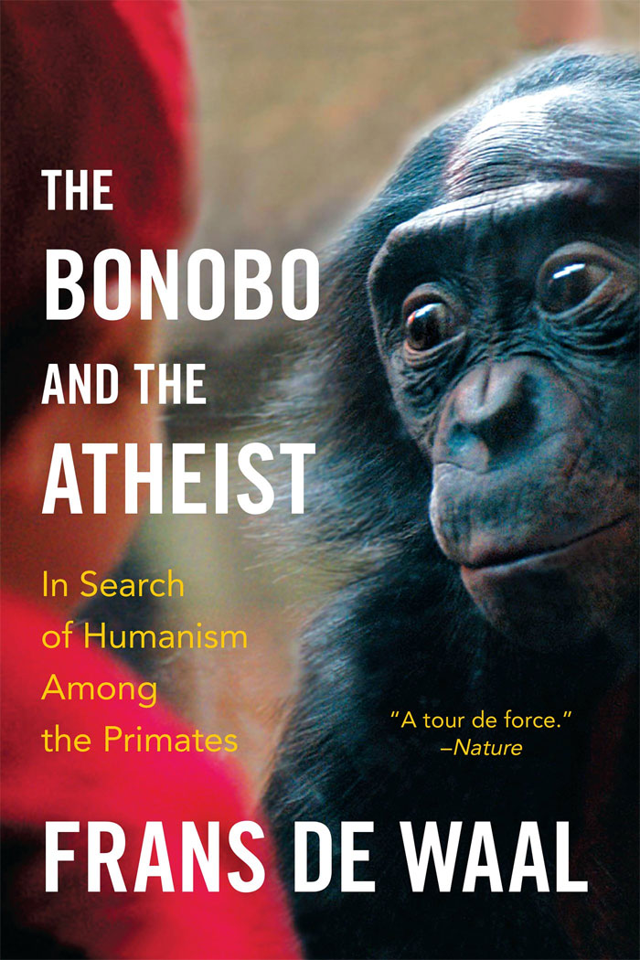 The Bonobo And The Atheist: In Search Of Humanism Among The Primates By Frans de Waal