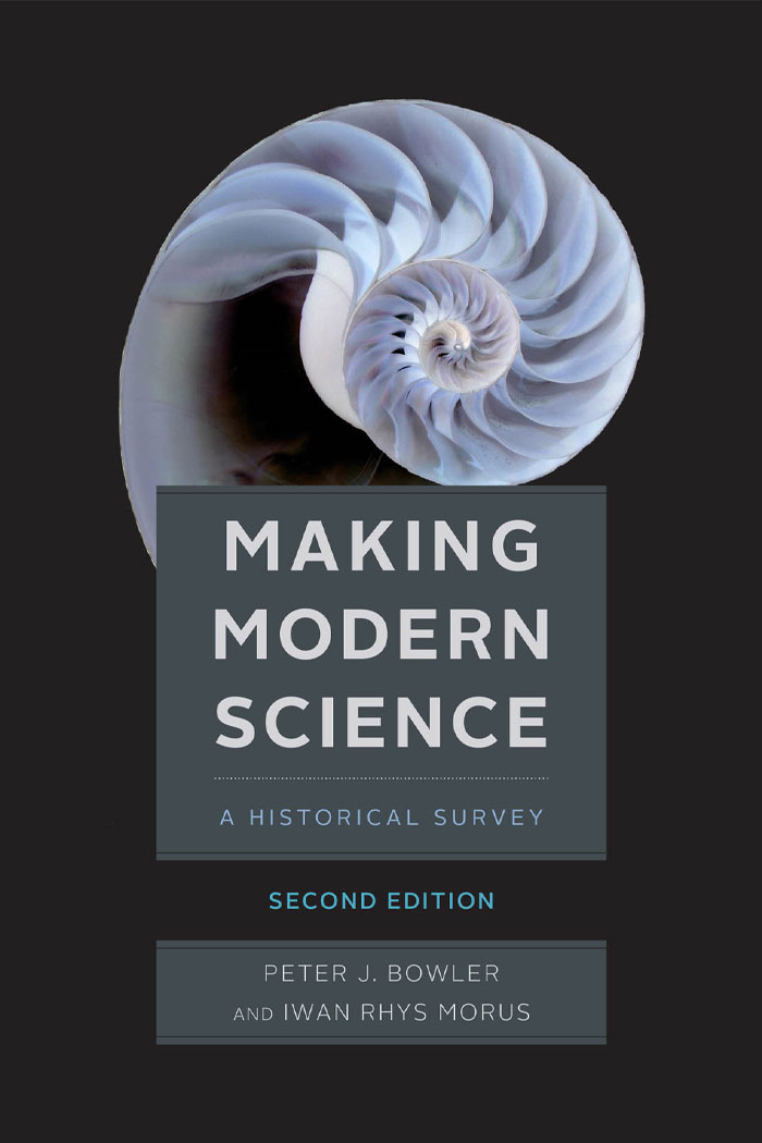 Making Modern Science: A Historical Survey By Peter J. Bowler; Iwan Rhys Morus
