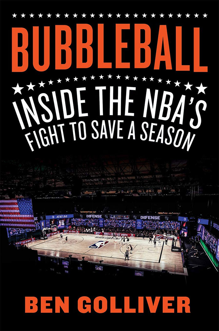 Bubbleball: Inside The NBA’s Fight To Save A Season By Ben Golliver