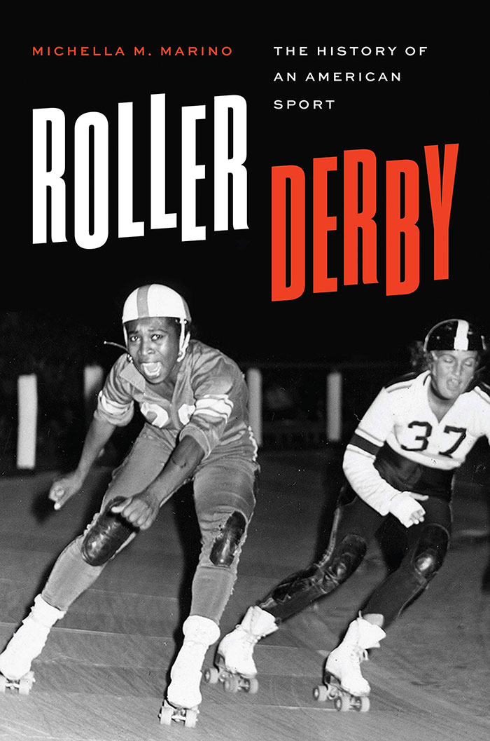 Roller Derby The History Of An American Sport By Michella M. Marino