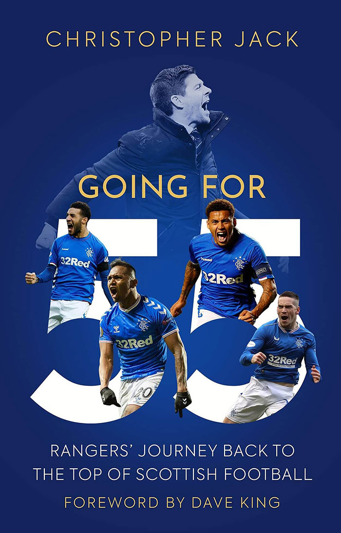 Going For 55 Rangers’ Journey Back To The Top Of Scottish Football By Christopher Jack
