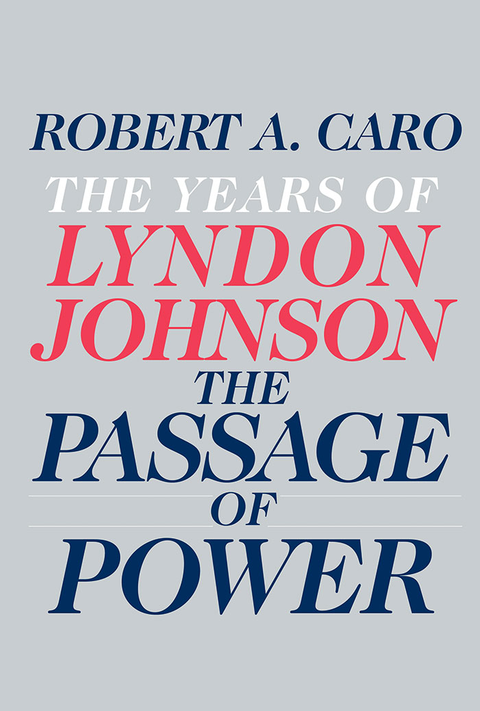 The Passage Of Power: The Years Of Lyndon Johnson By Robert A. Caro