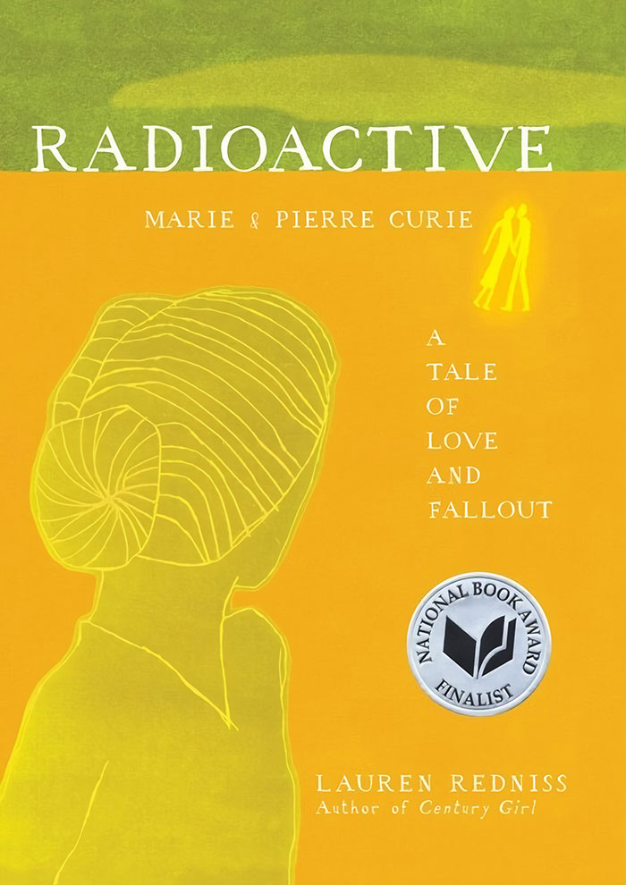 Radioactive: Marie & Pierre Curie: A Tale Of Love And Fallout By Lauren Redniss