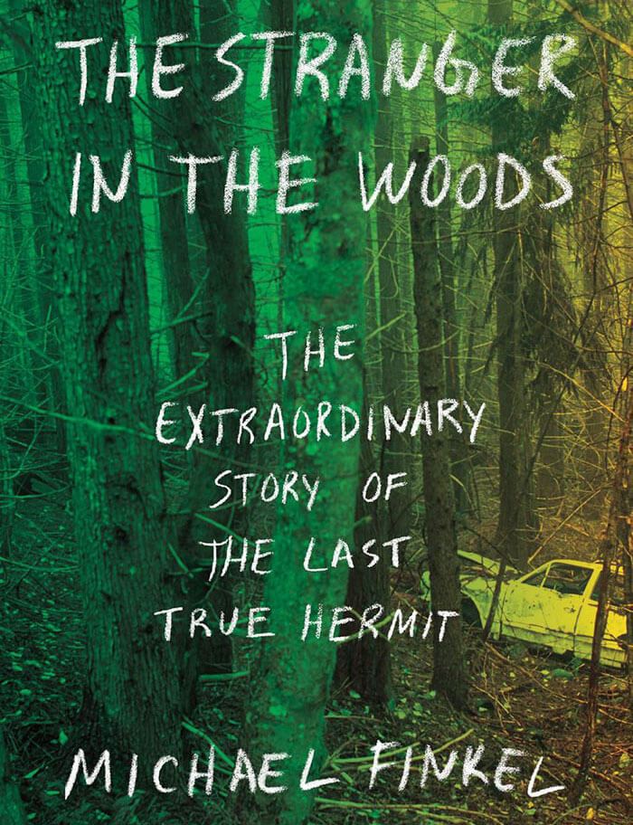 The Stranger In The Woods By Michael Finkel