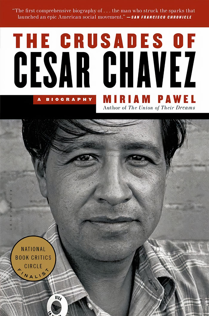 The Crusades Of Cesar Chavez: A Biography By Miriam Pawel