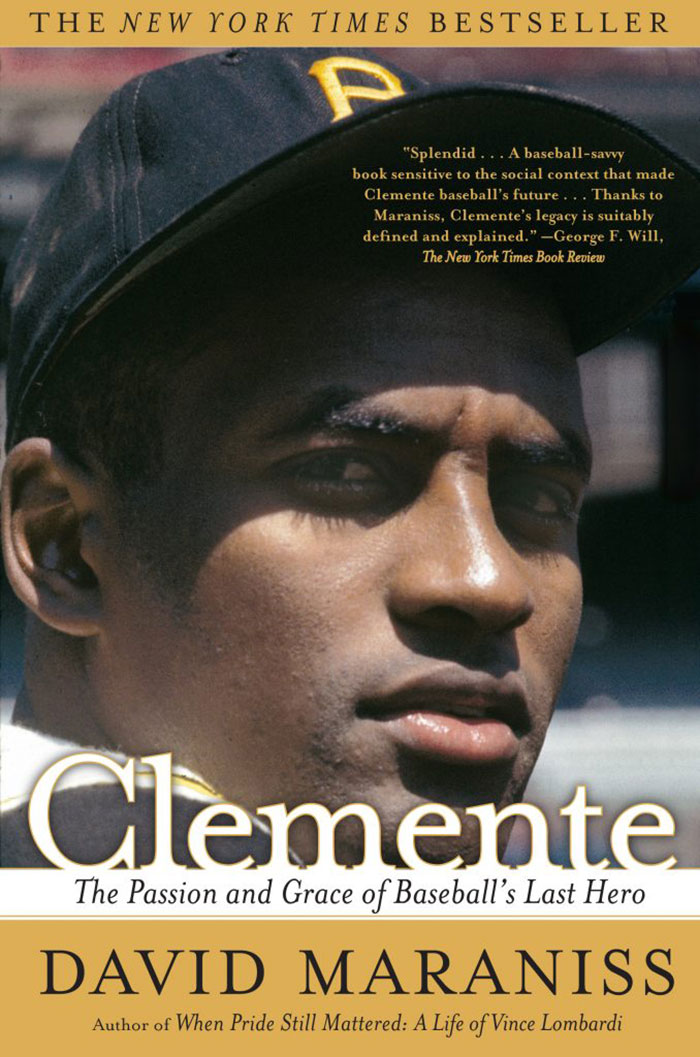 Clemente: The Passion And Grace Of Baseball’s Last Hero By David Maraniss