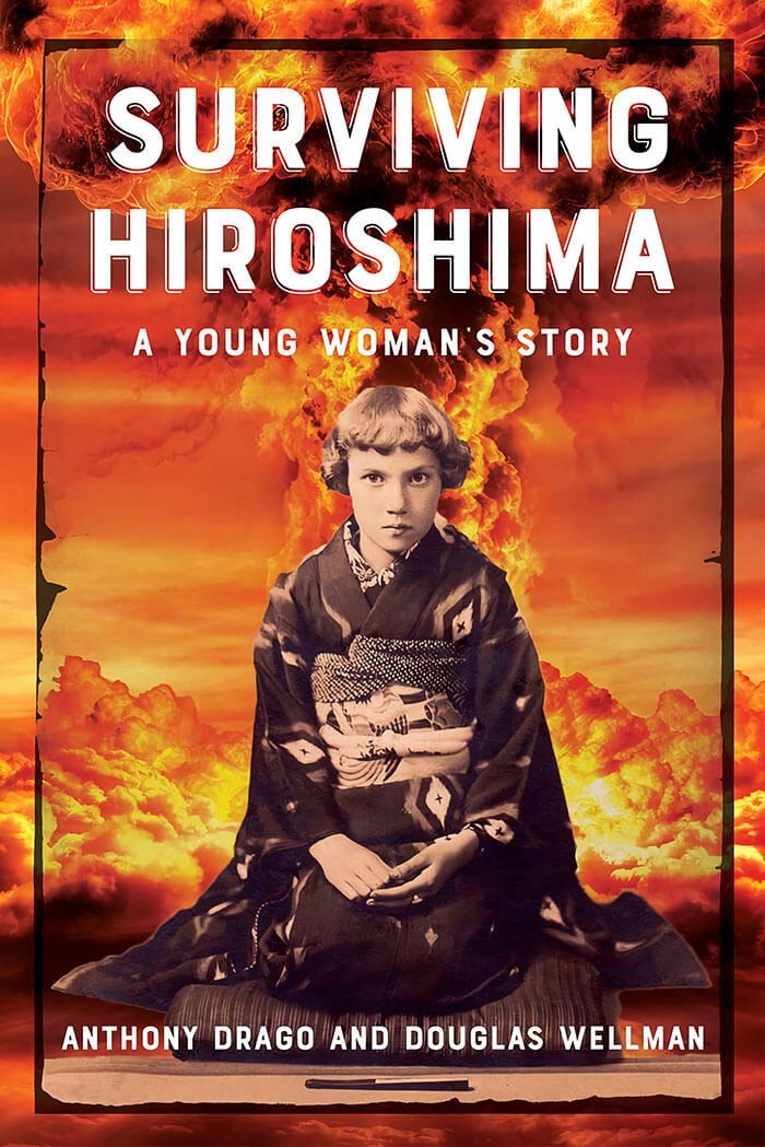 Surviving Hiroshima: A Young Woman's Story By Anthony Drago And Douglas Wellman