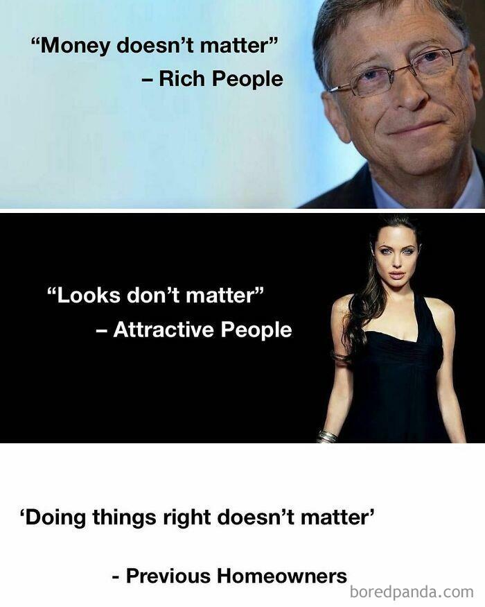 Meme about owning a home, comparing attitudes of rich, attractive people, and previous homeowners.