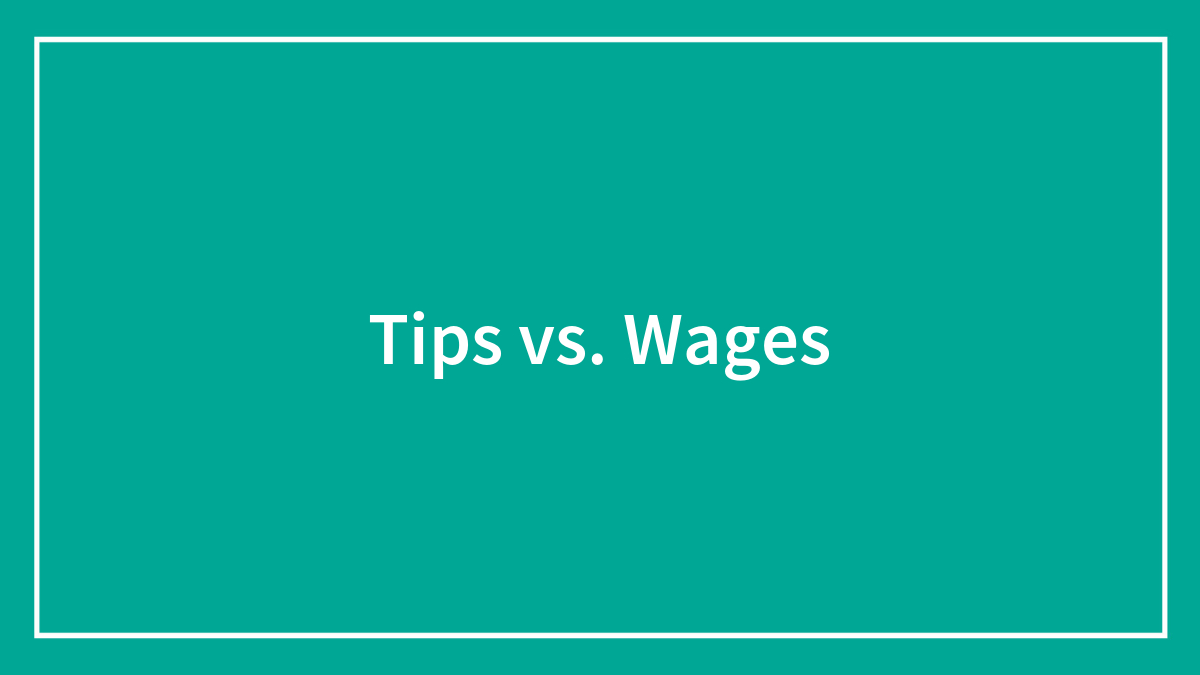 Tips vs. Wages