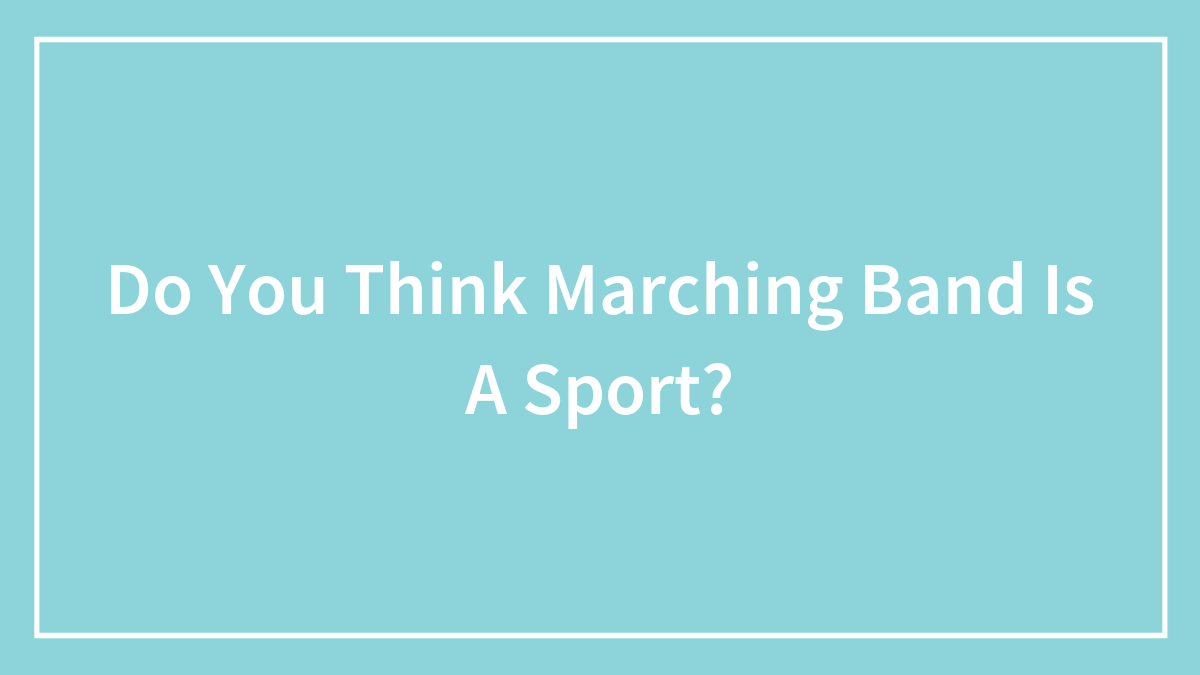 Hey Pandas, Do You Think Marching Band Is A Sport?