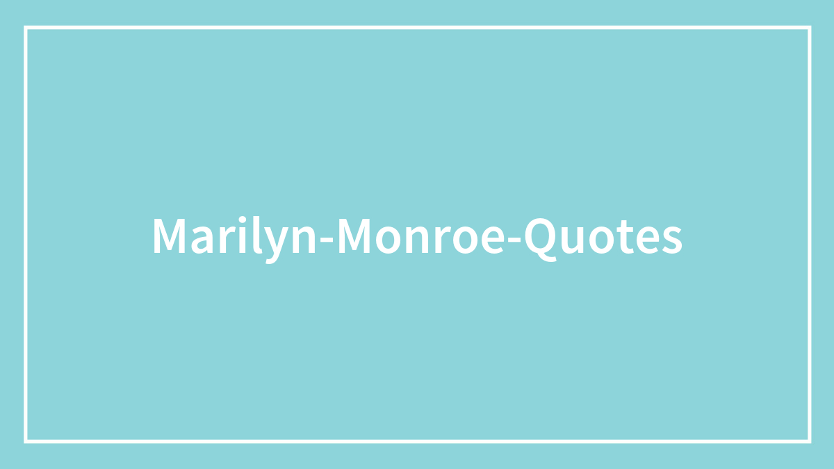 133 Famous Marilyn Monroe Quotes That Are Still Iconic Today