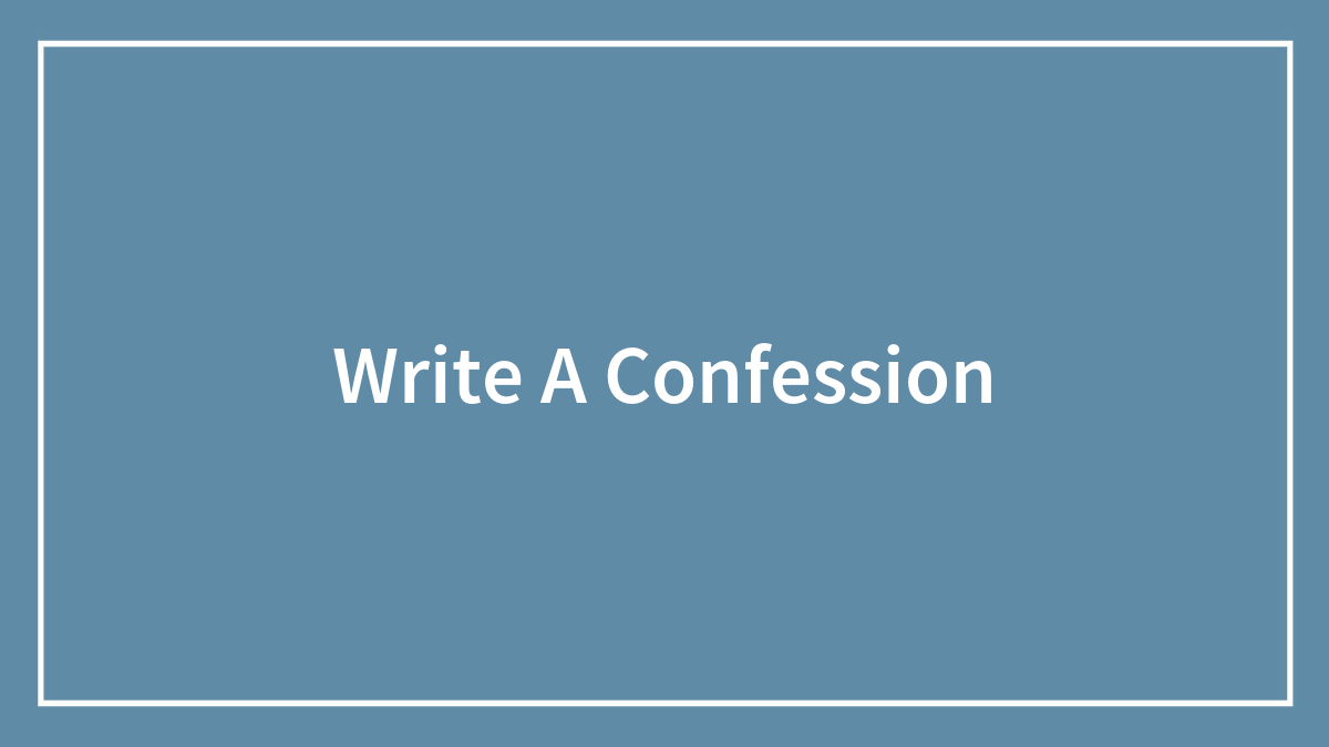 Write A Confession