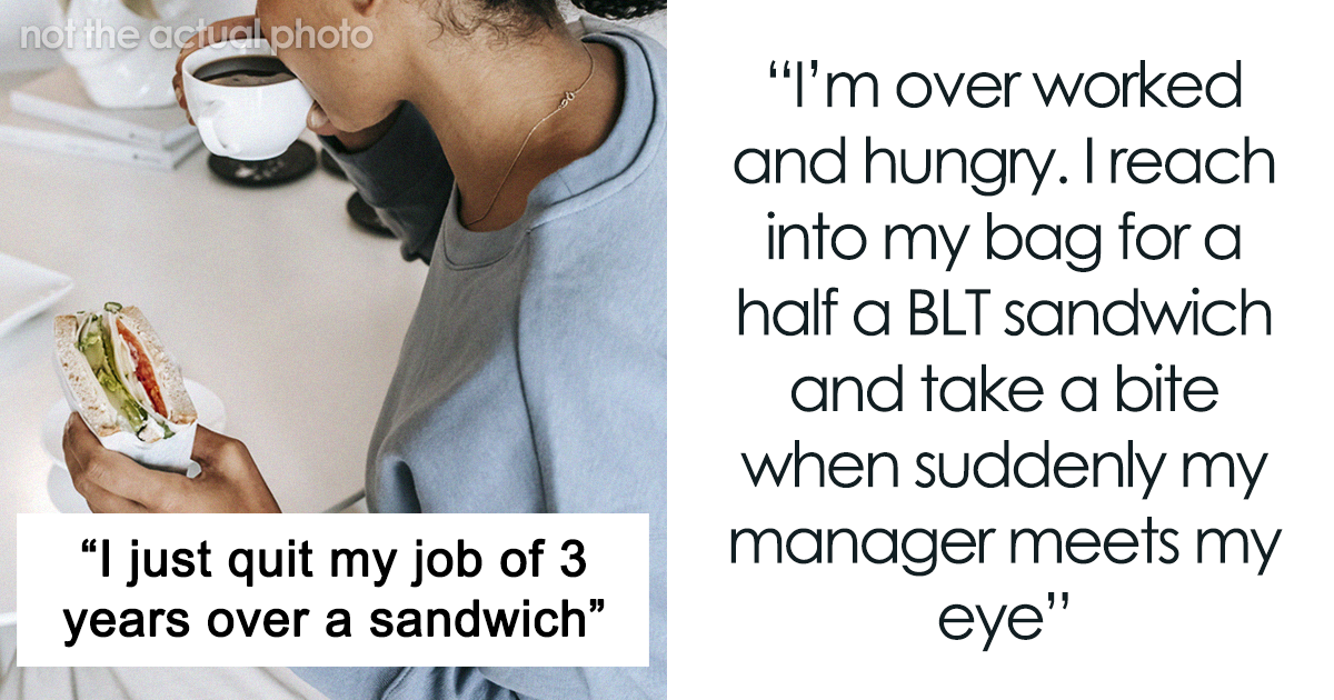 “I Just Quit My Job Of 3 Years Over A Sandwich. And I Don’t Regret It