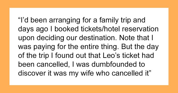 Woman Secretly Cancels Family Trip For One Stepson, Gets Mad When The Dad Calls Off Vacation For The Whole Family