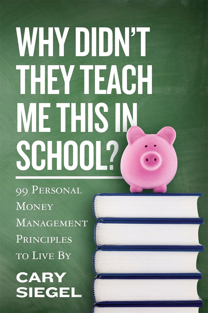 Book cover of Why Didn’t They Teach Me This in School? by Cary Siegel