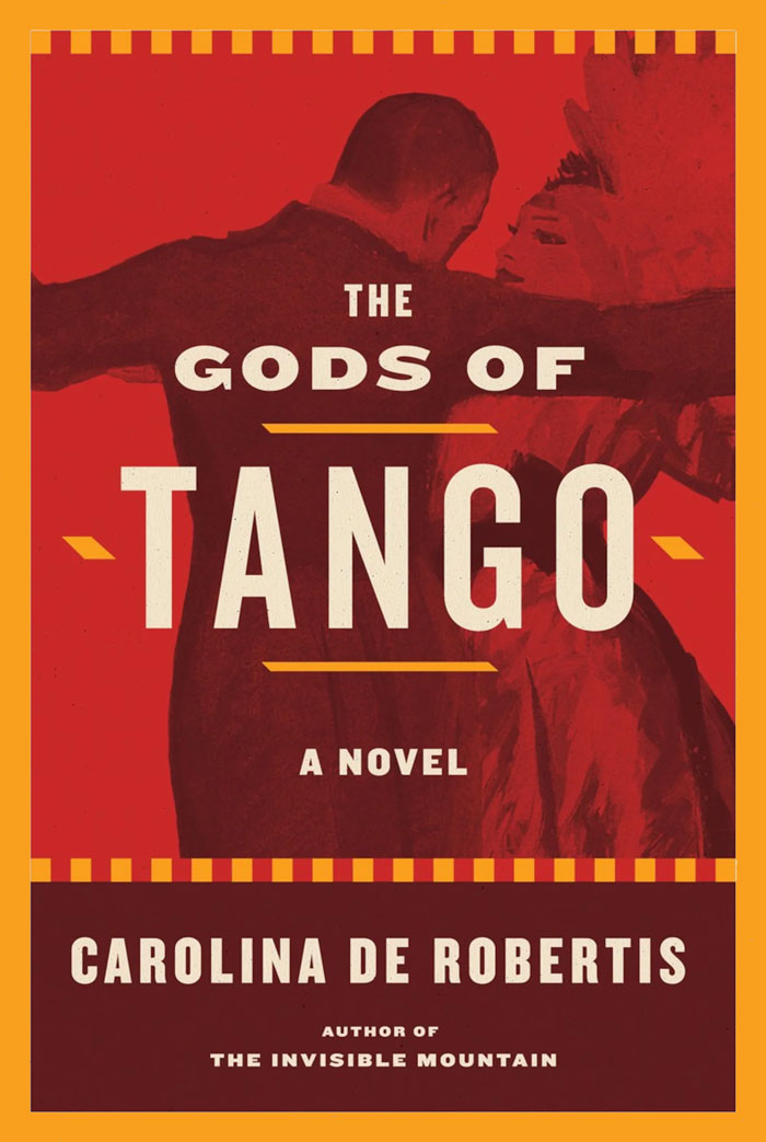 The Gods Of Tango by Carolina de Robertis