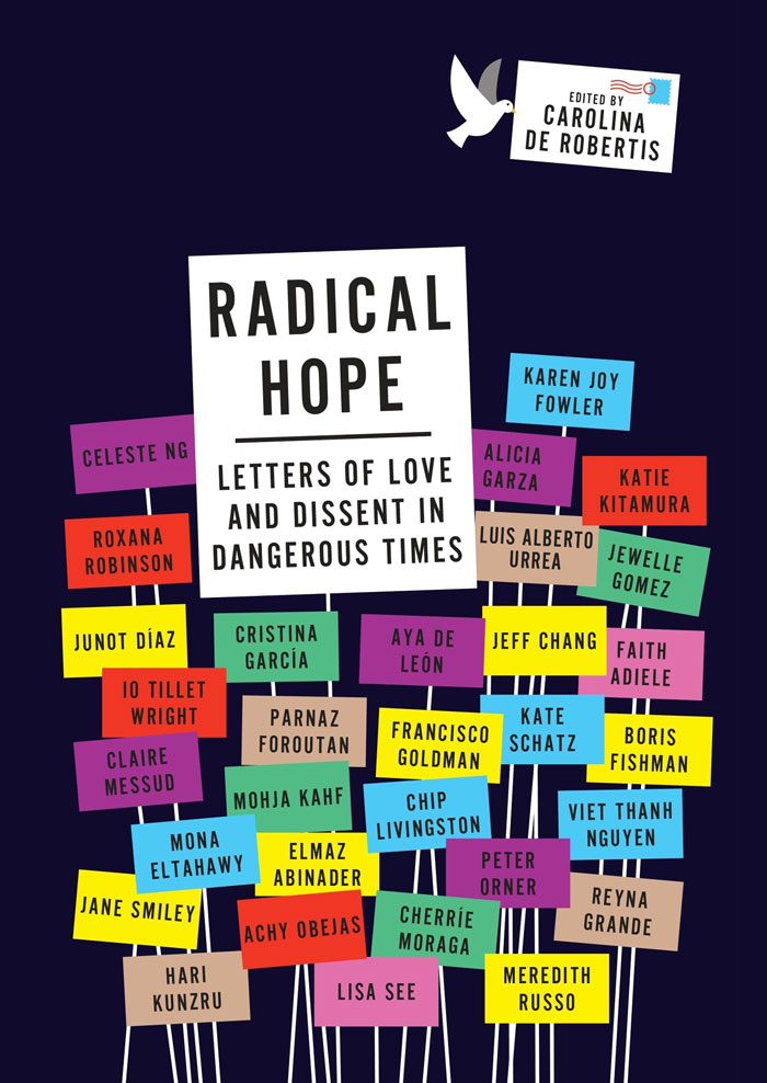 Radical Hope: Letters Of Love And Dissent In Dangerous Times By Carolina De Robertis