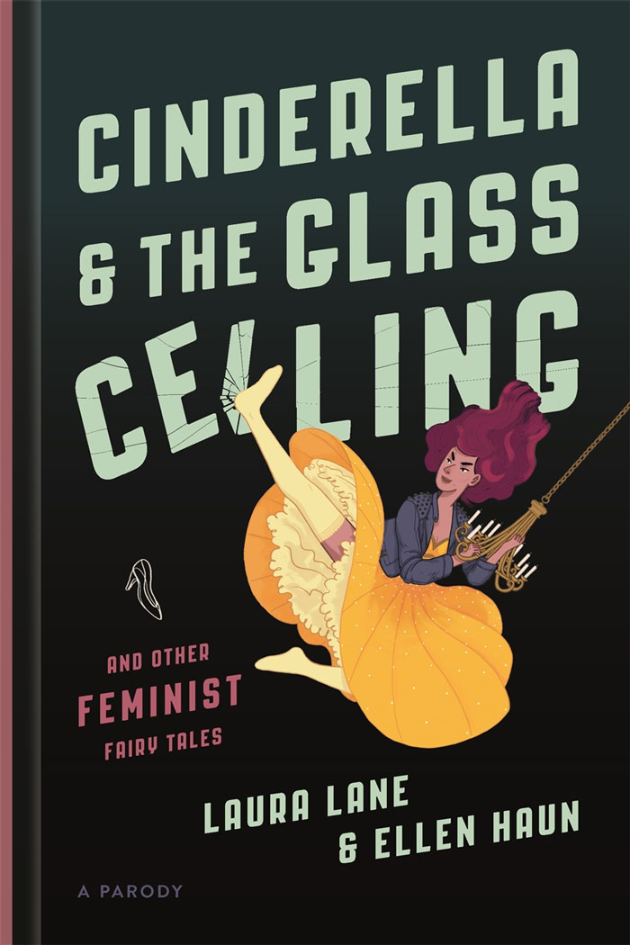 Cinderella & The Glass Ceiling By Ellen Haun And Laura Lane