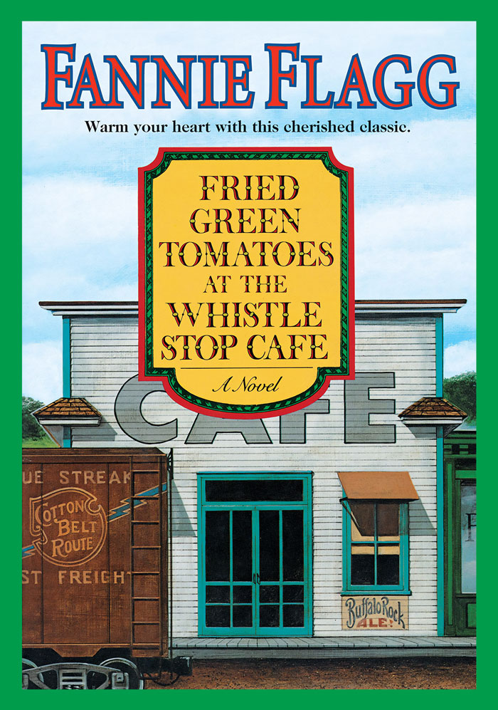Fried Green Tomatoes At The Whistle Stop Cafe By Fannie Flagg