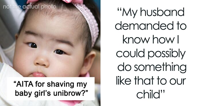 “Am I The Jerk For Shaving My Baby’s Unibrow?”