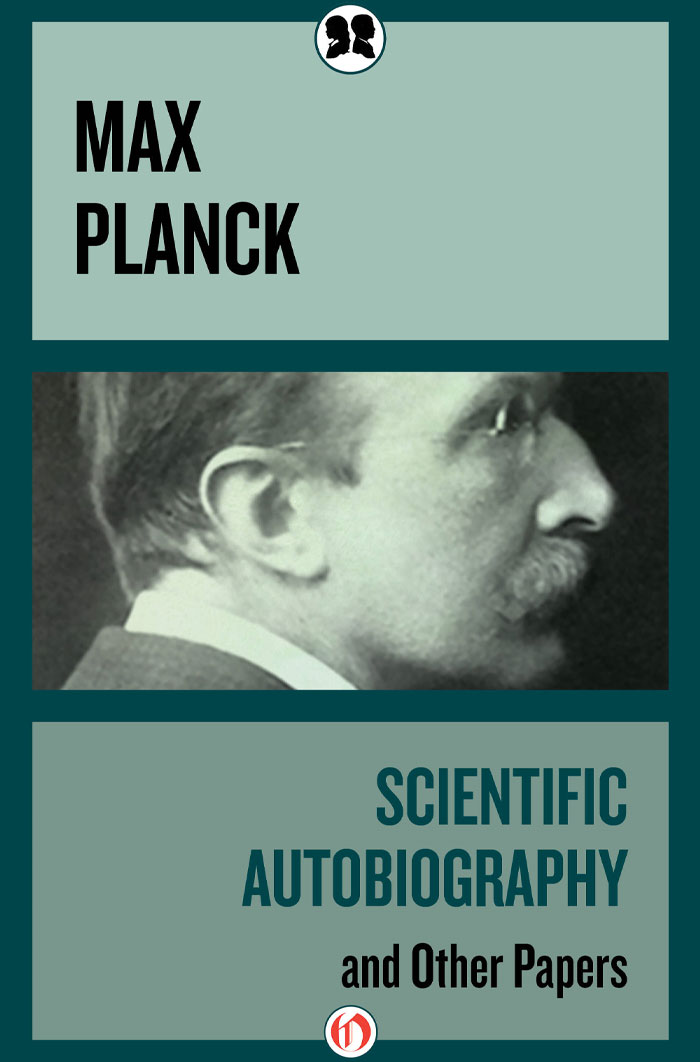 Scientific Autobiography And Other Papers By Max Planck