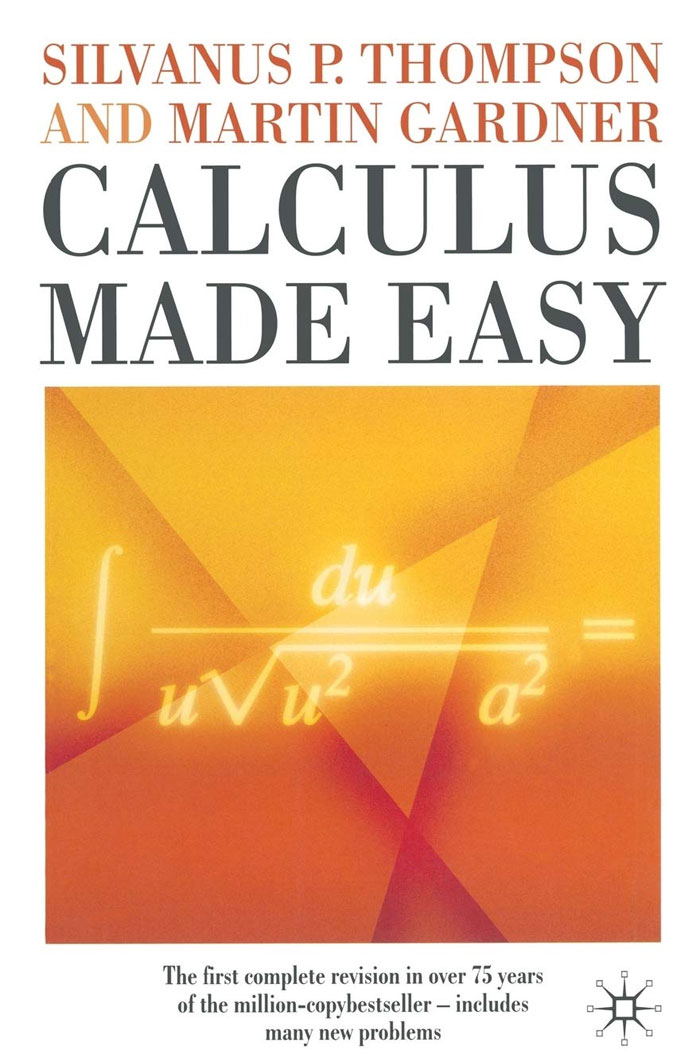 Calculus Made Easy By Silvanus P. Thompson; Martin Gardner