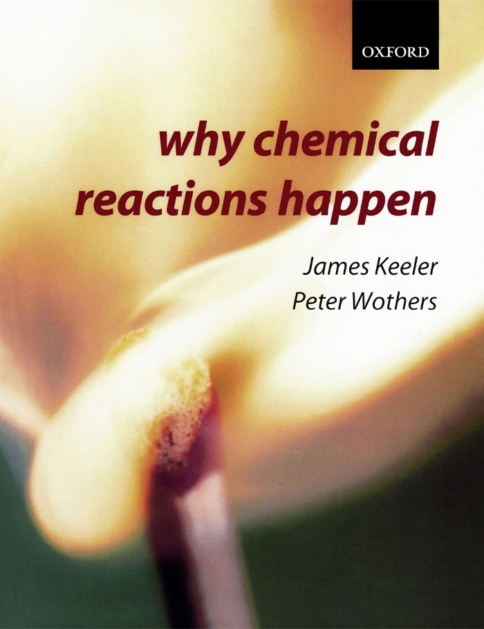 Why Chemical Reactions Happen By James Keeler; Peter Wothers