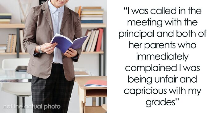 Principal Orders Teacher To Change Lazy Student’s Grade Just Because Her Parents Work At School District, They Maliciously Comply