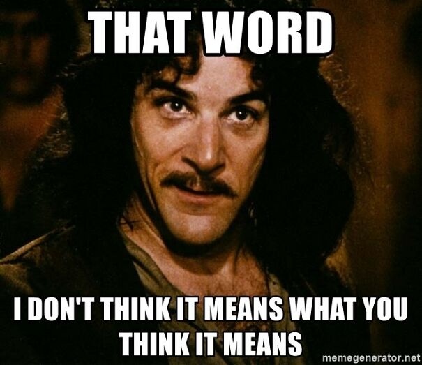 that-word-i-dont-think-it-means-what-you-think-it-means-62cd76dec09d7.jpg