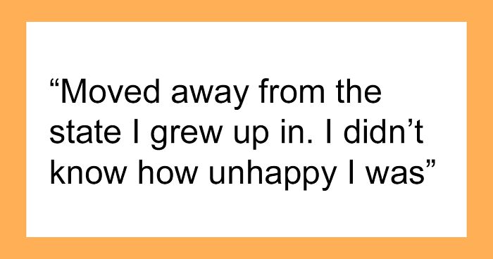 72 People Share Things That Improved Their Lives So Much, They Wish They Had Done Them Sooner