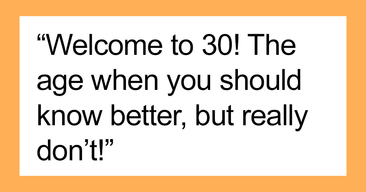 30 Spot-On Jokes Explaining What It’s Like To Turn 30
