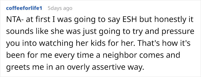 "She Got Visibly Angry And Asked If My Husband Was As Big Of A Jerk As I Was": Woman Told New Neighbor She Doesn't Want To be Friends "She Got Visibly Angry And Asked If My Husband Was As Big Of A Jerk As I Was": Woman Told New Neighbor She Doesn't Want To be Friends