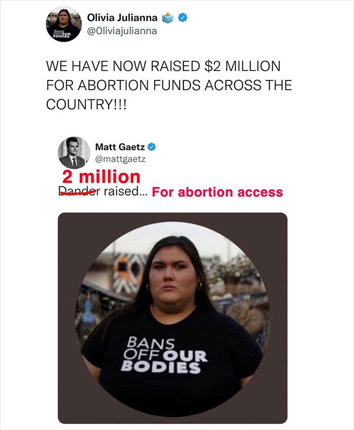 This 19 Y.O. Woman Who Gets Publicly Shamed By Congressman Matt Gaetz Uses The Attention To Raise $2.2M In Abortion Funds This 19 Y.O. Woman Who Gets Publicly Shamed By Congressman Matt Gaetz Uses The Attention To Raise $2.2M In Abortion Funds