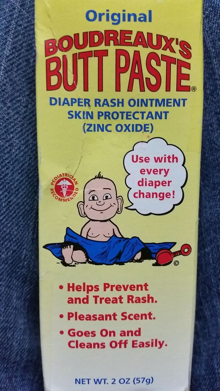 "Got A Case Of Chapped Ass?" ..."Feeling Butt Hurt?"...try Boudreaux's Butt Paste!